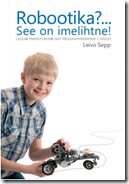 Leivo Sepp, Robootika?... See on imelihtne!